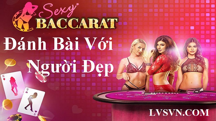 Cách chơi Sexy Baccarat trực tuyến cho người mới tại Lvs788
